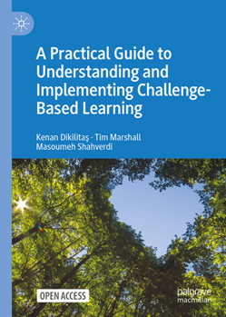 Hardcover A Practical Guide to Understanding and Implementing Challenge-Based Learning Book