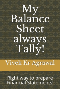 Paperback My Balance Sheet always Tally!: Right way to prepare Financial Statements! Book
