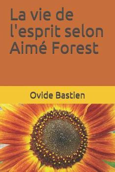 Paperback La vie de l'esprit selon Aimé Forest [French] Book