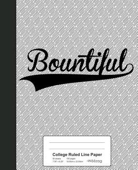 Paperback College Ruled Line Paper: BOUNTIFUL Notebook Book