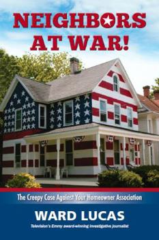 Paperback Neighbors at War!: The Creepy Case Against Your Homeowners Association Book