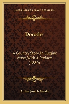 Paperback Dorothy: A Country Story, In Elegiac Verse, With A Preface (1880) Book