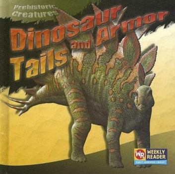 Dinosaur: Tails and Armor - Book  of the Prehistoric Creatures