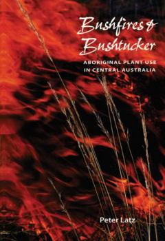 Paperback Bushfires and Bushtucker: Aboriginal Plant Use in Central Australia Book