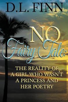 Paperback No Fairy Tale: The reality of a girl who wasn't a princess and her poetry Book