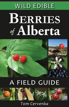 Paperback Wild Edible Berries of Alberta: A Field Guide Book