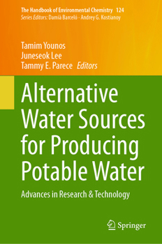 Alternative Water Sources for Producing Potable Water: Advances in Research & Technology (The Handbook of Environmental Chemistry, 124)