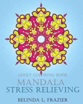 Paperback Adult Coloring Book: Mandala Stress Relieving: Mandala Coloring Book, Stress Relieving Patterns, Coloring Books For Adults, Adult Coloring Book