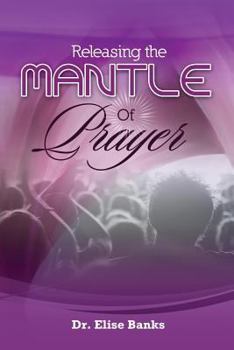 Paperback Releasing the Mantle Of Prayer Book