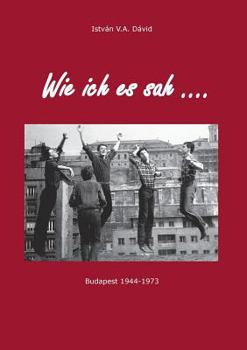 Paperback Wie ich es sah: Budapest 1944-1973 [German] Book