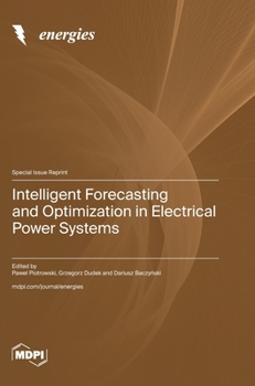 Hardcover Intelligent Forecasting and Optimization in Electrical Power Systems Book