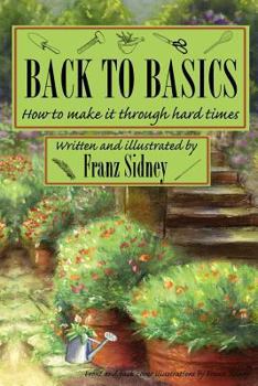 Paperback Back to basics: How to make it through hard times Book