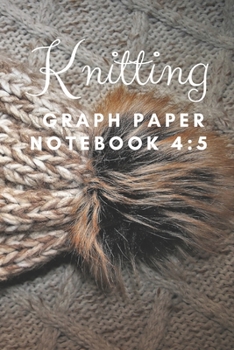 Knitting Graph Paper Notebook: Keeping Your Knitting Projects Organised