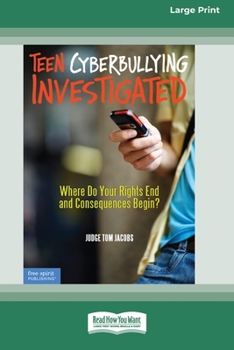 Paperback Teen Cyberbullying Investigated: Where Do Your Rights End and Consequences Begin? (16pt Large Print Edition) [Large Print] Book