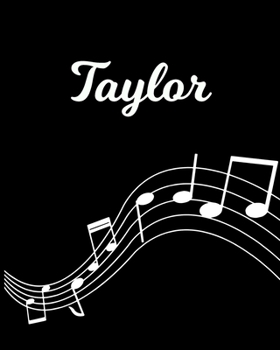Taylor: Sheet Music Note Manuscript Notebook Paper Personalized Custom First Name Initial T Musician Composer Instrument Composition Book 12 Staves a Page Staff Line Notepad Notation Guide Create Comp