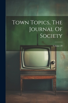 Paperback Town Topics, The Journal Of Society; Volume 29 Book