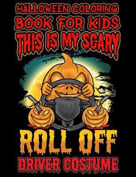 Paperback Halloween Coloring Book For Kids This Is My Scary Roll Off Driver Costume: Halloween Kids Coloring Book with Fantasy Style Line Art Drawings Book