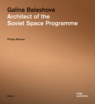 Paperback Galina Balashova: Architect of the Soviet Space Programme Book
