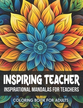 Paperback Inspiring Quotes: Teacher Coloring Book: Mindfulness Patterns for Relaxation: Large 8.5 x 11 inches Book