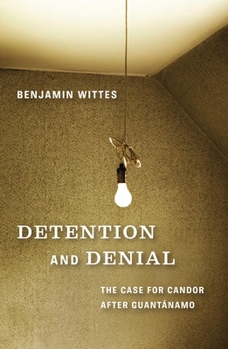 Hardcover Detention and Denial: The Case for Candor After Guantánamo Book