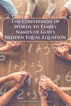 Paperback The Conversion of Words to Family Names of God's Hidden Equal Equation Book