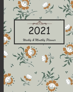 2021 Weekly & Monthly Planner: Calendar 2021 with relaxing designs and amazing quotes : 01 Jan 2021 to 31 Dec 2021, 141 ligned pages with flolar cover printed on high quality.
