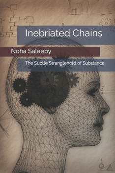 Paperback Inebriated Chains: The Subtle Stranglehold of Substance Book