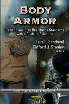 Body Armor: Ballistic and Stab Resistance Standards With a Guide to Selection (Law, Crime and Law Enforcement)