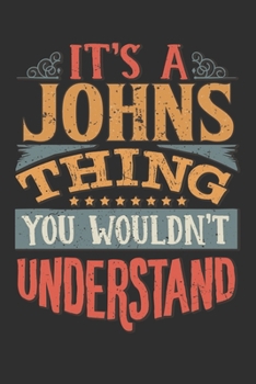 Paperback It's A Johns You Wouldn't Understand: Want To Create An Emotional Moment For A Johns Family Member ? Show The Johns's You Care With This Personal Cust Book