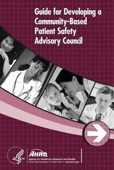 Paperback Guide for Developing a Community-Based Patient Safety Advisory Council Book