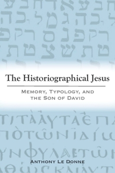 Paperback The Historiographical Jesus: Memory, Typology, and the Son of David Book