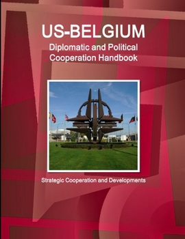 Paperback US-Belgium Diplomatic and Political Cooperation Handbook - Strategic Cooperation and Developments Book