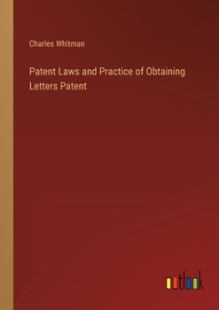 Paperback Patent Laws and Practice of Obtaining Letters Patent Book