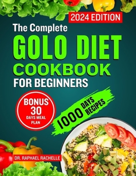 Paperback The Complete Golo Diet Cookbook for Beginners 2024: Quick Flavorful Healthy Recipes to Reduce Inflammation, Sustainable Weight Loss, Improved Insulin Book