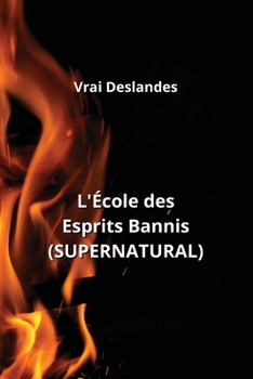 Paperback L'École des Esprits Bannis (SUPERNATURAL) [French] Book
