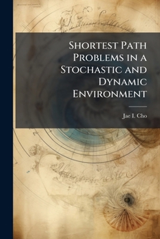 Paperback Shortest Path Problems in a Stochastic and Dynamic Environment Book