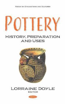 Hardcover Pottery: History, Preparation and Uses (Focus on Civilizations and Cultures) Book