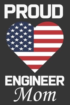 Paperback Proud Engineer Mom: Valentine Gift, Best Gift For Engineer Mom, Mom Gift From Her Loving Daughter & Son. Book