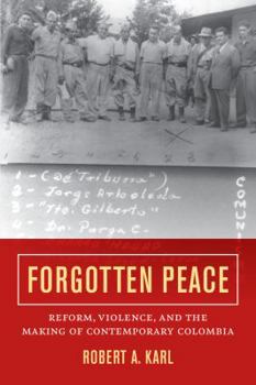 Paperback Forgotten Peace: Reform, Violence, and the Making of Contemporary Colombia Volume 3 Book