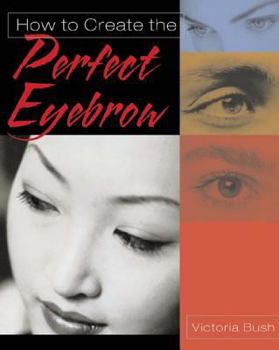 Paperback How to Create the Perfect Eyebrow Book