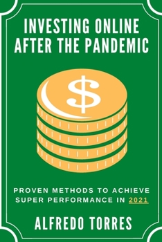 Paperback Investing Online After the Pandemic: Proven methods to Achieve Super Performance in 2021 Book