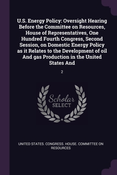 Paperback U.S. Energy Policy: Oversight Hearing Before the Committee on Resources, House of Representatives, One Hundred Fourth Congress, Second Ses Book