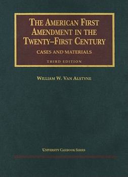 Hardcover The American First Amendment in the Twenty First Century: Cases and Materials (University Casebook Series) Book