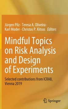 Hardcover Mindful Topics on Risk Analysis and Design of Experiments: Selected Contributions from Icra8, Vienna 2019 Book