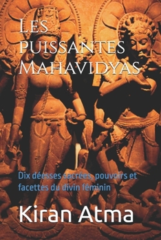 Paperback Les puissantes Mahavidyas: Dix déesses sacrées, pouvoirs et facettes du divin féminin [French] Book