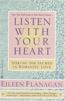 Paperback Listen with Your Heart: Seeking the Sacred in Romantic Love Book