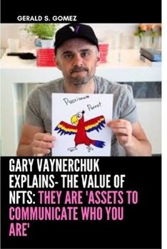 Paperback Gary Vaynerchuk Explains- The Value Of Nfts: They Are 'Assets To Communicate Who You Are' Book