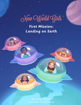 Paperback New World Girls: First Mission: Landing on Earth Book
