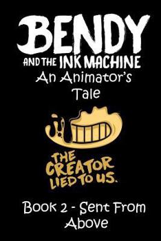 Paperback Bendy and the Ink Machine - An Animator's Tale 2: Book 2 - Sent from Above Book