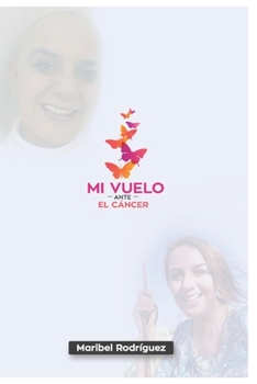 Paperback Mi Vuelo Ante El Cancer [Spanish] Book